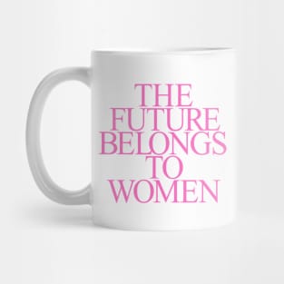 The Future belongs to Women Mug